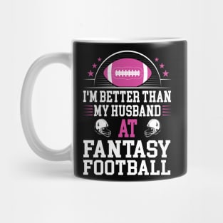 I'm better than my husband at fantasy football Mug